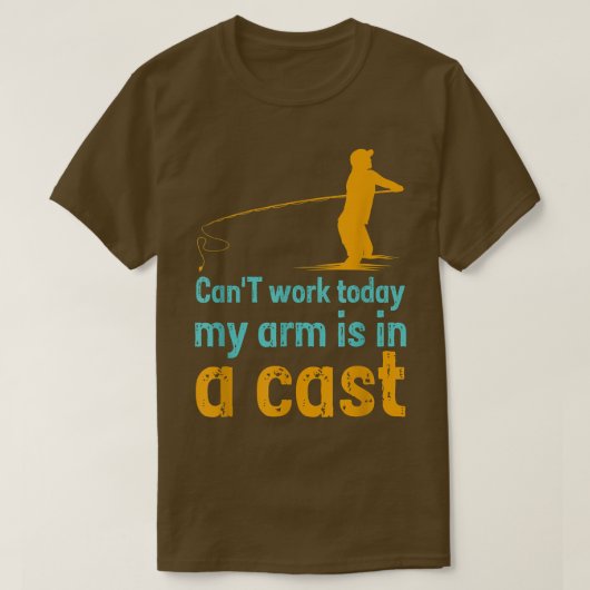 Can't work today my arm is in a cast T-Shirt (Design vorne)