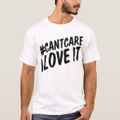 #CANTCARE I LIEBE IT T-Shirt (Vorderseite)