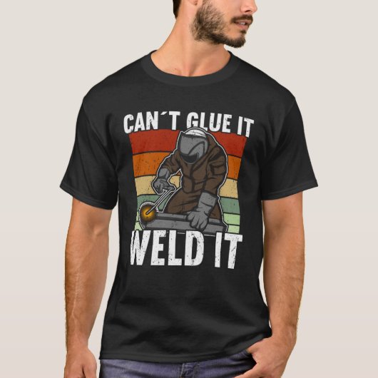 Canu2019t Glue It Weld It Welder T-Shirt (Vorderseite)