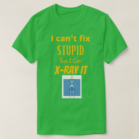 Canx27t Fix Stupid 1 T-Shirt (Design vorne)