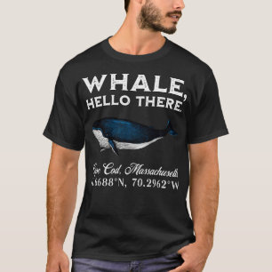 Cape Cod Massachusets Whale Hallo Dort Koordinatio T-Shirt