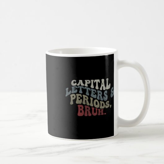 Capital Letters And Periods Bruh Kaffeetasse (Rechts)
