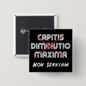 Capitis diminutio maxima non serviam auf schwarz button (Vorne & Hinten)
