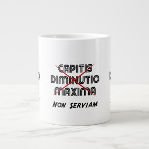 Capitis diminutio maxima non serviam Jumbo-Tasse