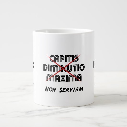 Capitis diminutio maxima non serviam Jumbo-Tasse (Vorderseite)