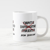 Capitis diminutio maxima non serviam Jumbo-Tasse (Rechts)