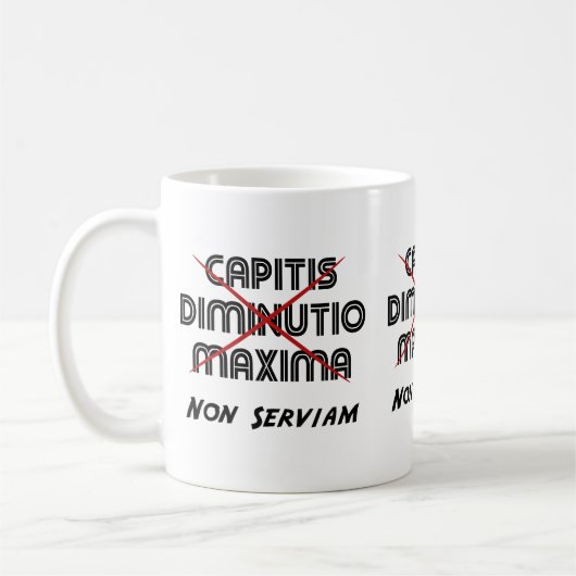 Capitis diminutio maxima non serviam kaffeetasse (Links)