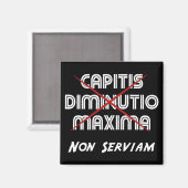 Capitis diminutio maxima non serviam magnet (Vorderseite/Rückseite)