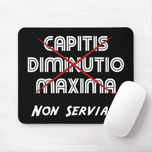 Capitis diminutio maxima non serviam mousepad (Mit Mouse)