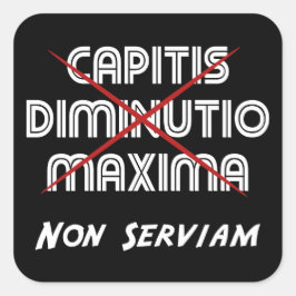 Capitis diminutio maxima non serviam quadratischer aufkleber