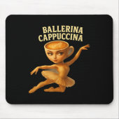 Cappuccina Ballerina Cappuccino Ballerina Funny Da Mousepad (Vorne)