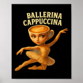Cappuccina Ballerina Cappuccino Ballerina Funny Da Poster (Vorne)