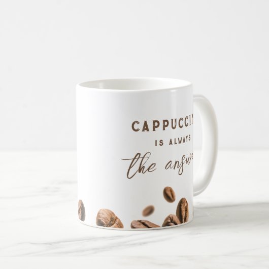 Cappuccino Immer das Answer Funny Coffee Sprichwor Kaffeetasse (VorderseiteRechts)
