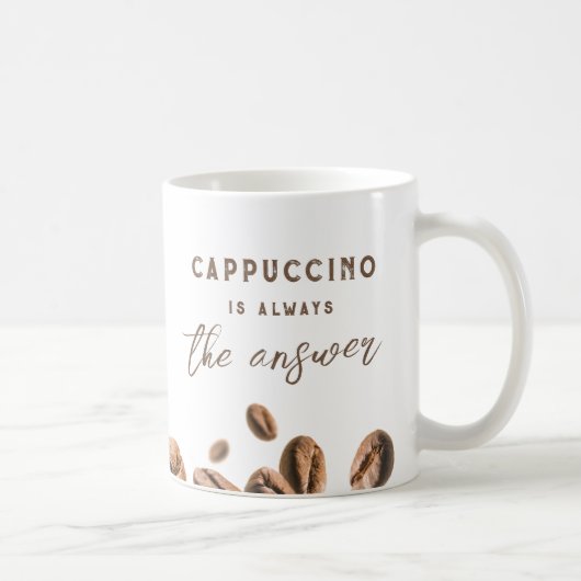 Cappuccino Immer das Answer Funny Coffee Sprichwor Kaffeetasse (Rechts)