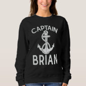 Captain Brian Ship Boating Anchor Yacht Boat Sweatshirt (Vorderseite)