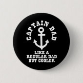 Captain Dad Like A Regular Dad But Cooler Boat Boa Button (Vorderseite)