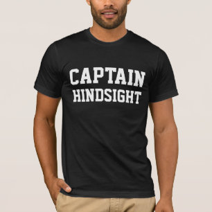 "Captain Hindsight" T-Shirt individuell