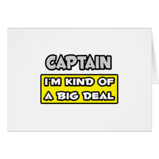 Captain .. Ich bin irgendwie ein großer Deal
