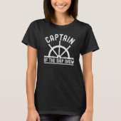 Captain Of The Ship Show Boat Owners Nautical Sai T-Shirt (Vorderseite)