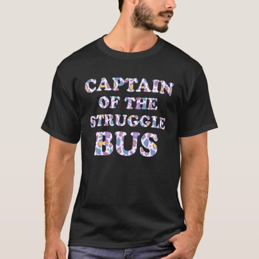 Captain of the Struggle Bus Mom Driver Mother Driv T-Shirt (Vorderseite)
