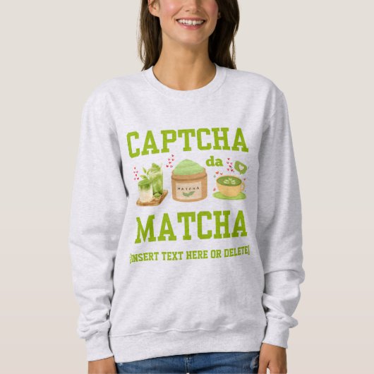 CAPTCHA DA MATCHA Fun Latte Drinker Sweatshirt (Vorderseite)