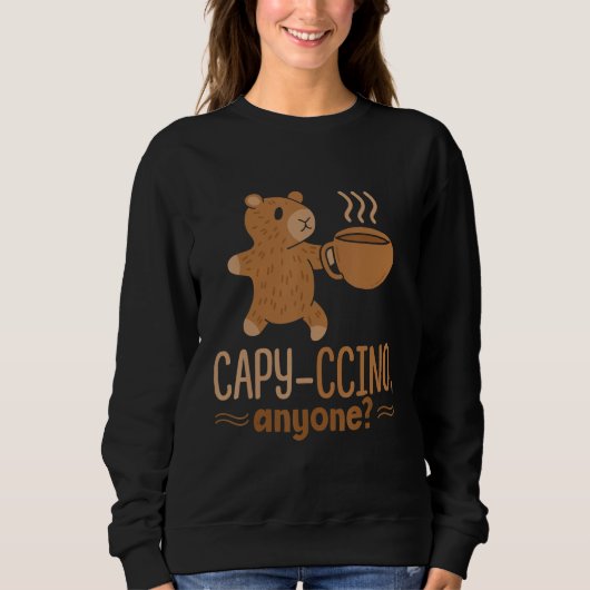 Capy Ccino Anyone Capybaras Animal Capybara Rodent Sweatshirt (Vorderseite)
