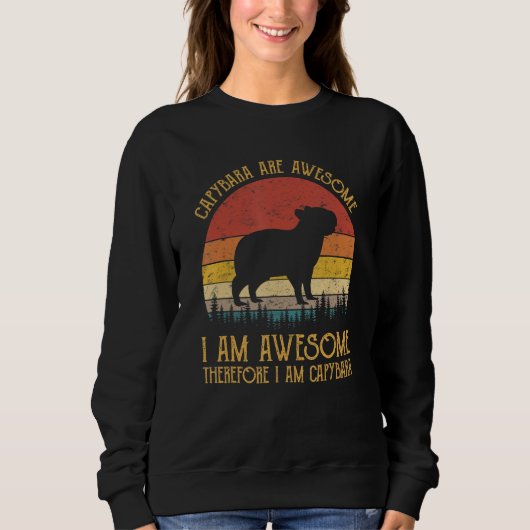 Capybara Are Awesome I Am Awesome Funny Rodent Ani Sweatshirt (Vorderseite)