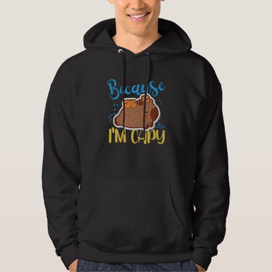 Capybara Because I'm Capy Hoodie (Vorderseite)