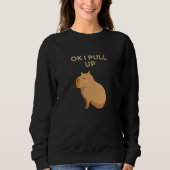 Capybara  Capybaraok I Pull Up Capybara  Capybara Sweatshirt (Vorderseite)