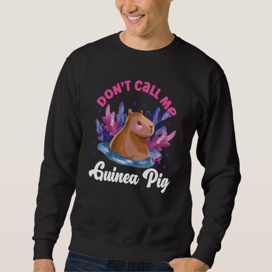Capybara Don't Call Me Guinea Pig Sweatshirt (Vorderseite)