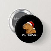 Capybara Ew People Christmas Funny Sarcastic Humor Button (Vorne & Hinten)