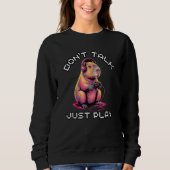Capybara Funny Video Games Don't Talk Just Play Sweatshirt (Vorderseite)