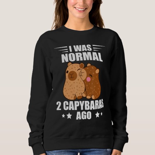 Capybara I Was Normal Rodent Animal Capybara Sweatshirt (Vorderseite)
