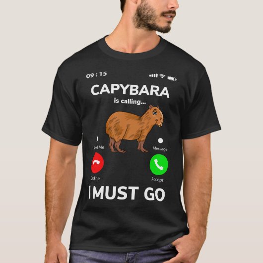 Capybara Is Calling I Must Go T-Shirt (Vorderseite)