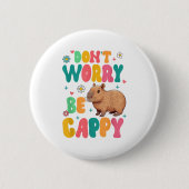 Capybara Lover Motivation Sitive Don't That Worry Button (Vorderseite)