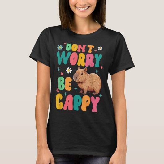 Capybara Lover Motivation Sitive Don't That Worry  T-Shirt (Vorderseite)
