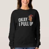 Capybara Ok I Pull Up  Capybara Sweatshirt (Vorderseite)