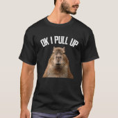 Capybara Ok I Pull Up Rodent Capybara Frauen Männe T-Shirt (Vorderseite)