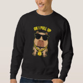 Capybara Ok I Pull Up Sweatshirt (Vorderseite)