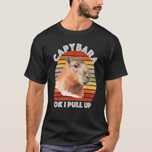 Capybara Ok I Pull Up T-Shirt (Vorderseite)