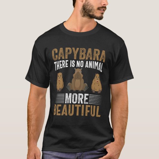 Capybara There Is No Animal More Beautiful I Capyb T-Shirt (Vorderseite)