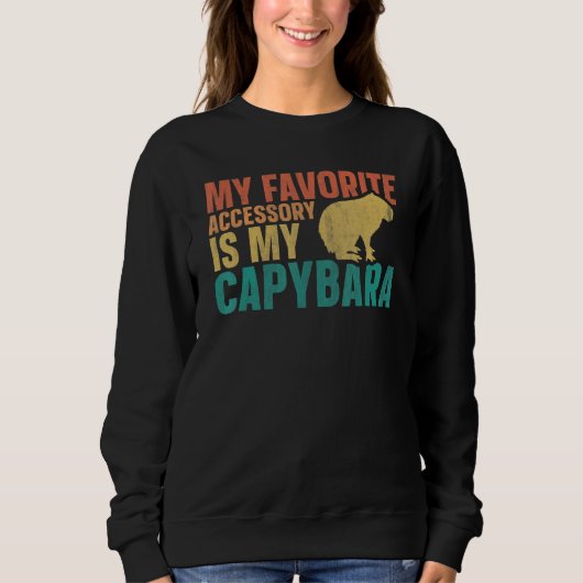 Capybaras My Favorite Accessory Is My Capybara Sweatshirt (Vorderseite)