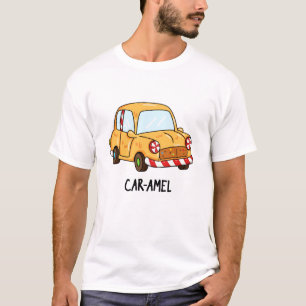 Car-amel Funny Candy Car Pun T-Shirt