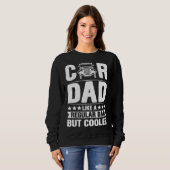Car Dad Like A Regular Dad But Cooler Fathers Day Sweatshirt (Vorne ganz)