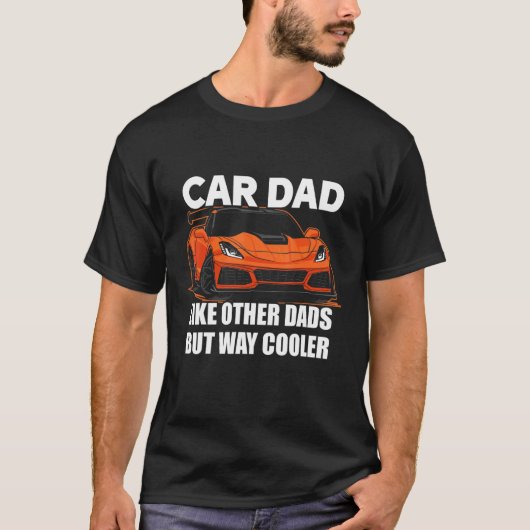 Car Dad Like Other Dads But Way Cooler Car Guy 58 T-Shirt (Vorderseite)