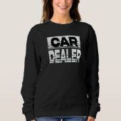 Car Dealer Aesthetic Automobile Salesman 1 Sweatshirt (Vorderseite)