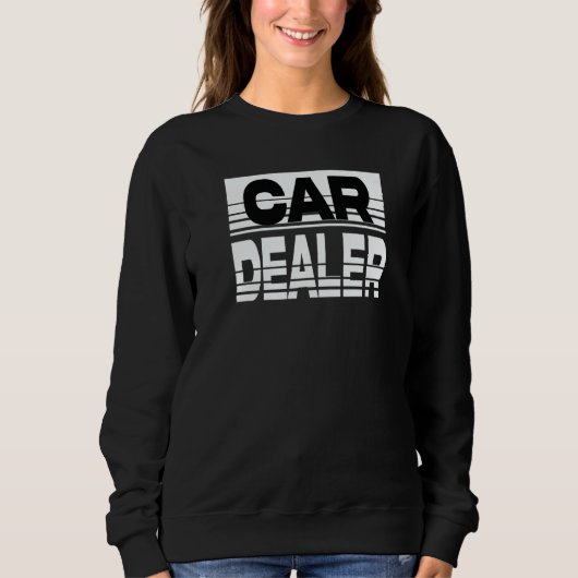 Car Dealer Aesthetic Automobile Salesman 1 Sweatshirt (Vorderseite)