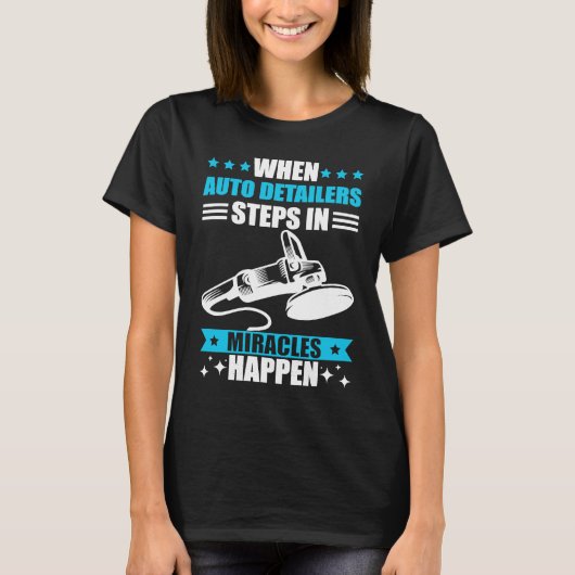 Car detailing miracles happen auto detailing T-Shirt (Vorderseite)
