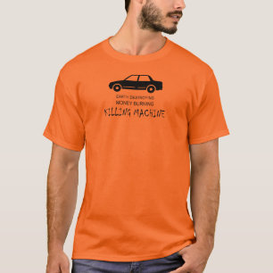 Car Earth zerstört Geldverbrennungsmaschine T-Shirt