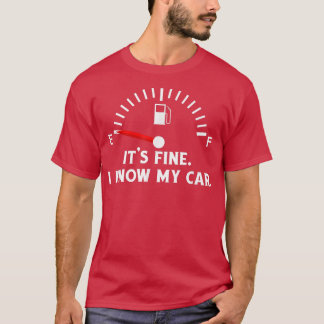 Car Gas Gauge Funny Quote on Empty Low Fuel  T-Shirt
